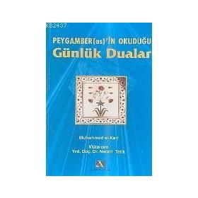 PEYGAMBER (AS.)´IN OKUDUĞU GÜNLÜK DUALAR - MUHAMMED EL-KARI