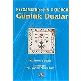 PEYGAMBER (AS.)´IN OKUDUĞU GÜNLÜK DUALAR - MUHAMMED EL-KARI