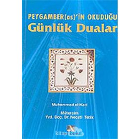 PEYGAMBER (AS.)´IN OKUDUĞU GÜNLÜK DUALAR - MUHAMMED EL-KARI
