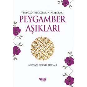 PEYGAMBER AŞIKLARI YERYÜZÜ YILDIZLARININ AŞKLARI - MUSTAFA NECATI BURSALI