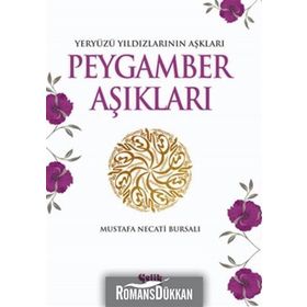 PEYGAMBER AŞIKLARI YERYÜZÜ YILDIZLARININ AŞKLARI - MUSTAFA NECATI BURSALI