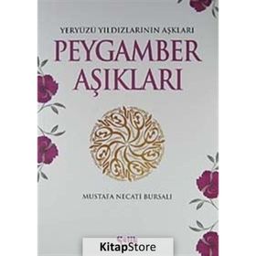 PEYGAMBER AŞIKLARI YERYÜZÜ YILDIZLARININ AŞKLARI - MUSTAFA NECATI BURSALI