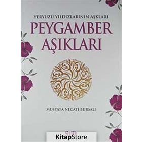 PEYGAMBER AŞIKLARI YERYÜZÜ YILDIZLARININ AŞKLARI - MUSTAFA NECATI BURSALI