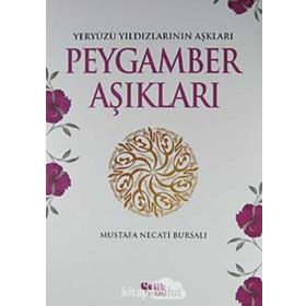 PEYGAMBER AŞIKLARI YERYÜZÜ YILDIZLARININ AŞKLARI - MUSTAFA NECATI BURSALI