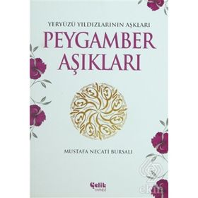 PEYGAMBER AŞIKLARI YERYÜZÜ YILDIZLARININ AŞKLARI - MUSTAFA NECATI BURSALI