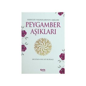 PEYGAMBER AŞIKLARI YERYÜZÜ YILDIZLARININ AŞKLARI - MUSTAFA NECATI BURSALI