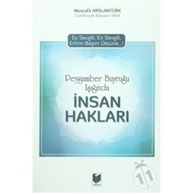 Peygamber Buyruğu Işığında İnsan Hakları - Mustafa Arslantürk