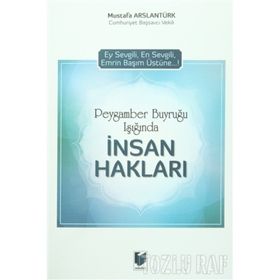 Peygamber Buyruğu Işığında İnsan Hakları - Mustafa Arslantürk