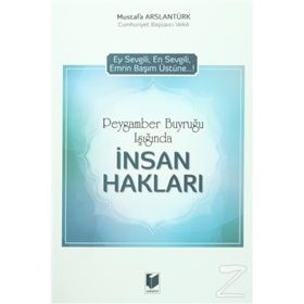 Peygamber Buyruğu Işığında İnsan Hakları - Mustafa Arslantürk