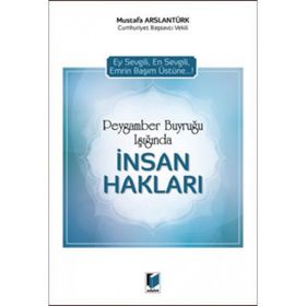 Peygamber Buyruğu Işığında İnsan Hakları - Mustafa Arslantürk