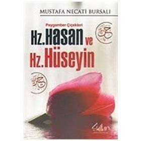 PEYGAMBER ÇIÇEKLERI HZ. HASAN VE HZ. HÜSEYIN - MUSTAFA NECATI BURSALI