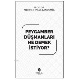 Peygamber Düşmanları Ne Demek İstiyor? - Mehmet Yaşar Kandemir