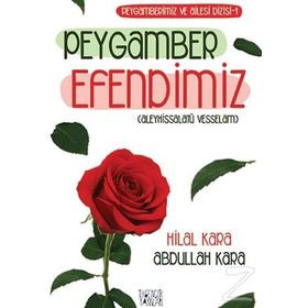Peygamber Efendimiz - Hilal Çelikkol Kara Abdullah Kara