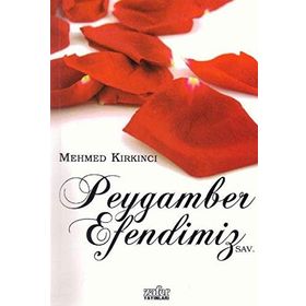 PEYGAMBER EFENDIMIZ - MEHMED KIRKINCI