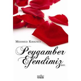 PEYGAMBER EFENDIMIZ - MEHMED KIRKINCI