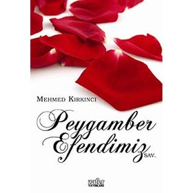 PEYGAMBER EFENDIMIZ - MEHMED KIRKINCI