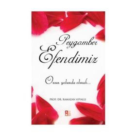 PEYGAMBER EFENDIMIZ ONUN YOLUNDA OLMAK... - RAMAZAN AYVALLI