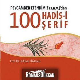 PEYGAMBER EFENDIMIZ (S.A.V.)'DEN 100 KONUDA 100 HADIS - HIKMET ÖZDEMIR