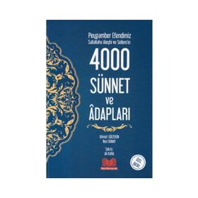 Peygamber Efendimiz Sallallahu Aleyhi ve Sellem'in 4000 Sünnet ve Adabları - Kitap Kalbi Yayıncılık
