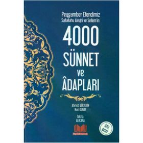 Peygamber Efendimiz Sallallahu Aleyhi ve Sellem'in 4000 Sünnet ve Adabları - Kitap Kalbi Yayıncılık