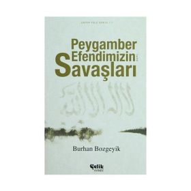 PEYGAMBER EFENDIMIZIN (A.S.M.) SAVAŞLARI - BURHAN BOZGEYIK
