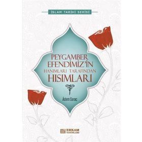 Peygamber Efendimiz’in Hanımları Tarafından Hısımları - Adem Saraç