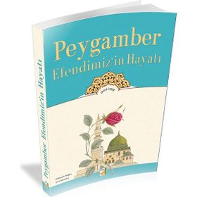 PEYGAMBER EFENDIMIZIN HAYATI - MEHMET DOĞRU;ŞERIF BENEKÇI
