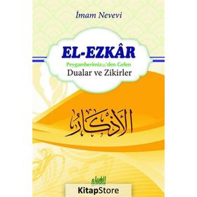 PEYGAMBER EFENDIMIZIN ÖĞRETTIĞI DUALAR VE ZIKIRLER EL-EZKAR TERCÜMESI - İMAM NEVEVI