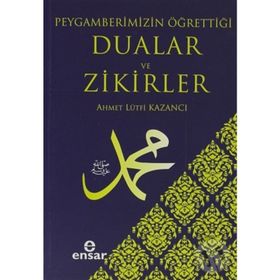 PEYGAMBER EFENDIMIZIN ÖĞRETTIĞI DUALAR VE ZIKIRLER EL-EZKAR TERCÜMESI - İMAM NEVEVI