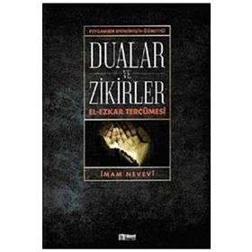 PEYGAMBER EFENDIMIZIN ÖĞRETTIĞI DUALAR VE ZIKIRLER EL-EZKAR TERCÜMESI - İMAM NEVEVI