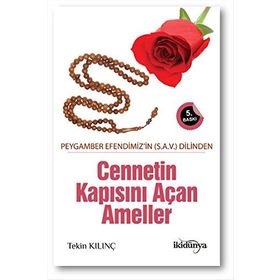 Peygamber Efendimizin S.A.V Dilinden Cennetin Kapısını Açan Ameller - Tekin Kılınç