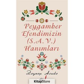 PEYGAMBER EFENDIMIZIN (S.A.V) HANIMLARI - ZEYNEP ASUDE