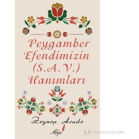 PEYGAMBER EFENDIMIZIN (S.A.V) HANIMLARI - ZEYNEP ASUDE