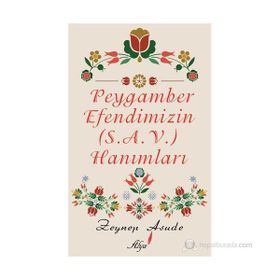 PEYGAMBER EFENDIMIZIN (S.A.V) HANIMLARI - ZEYNEP ASUDE