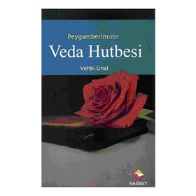 PEYGAMBER EFENDIMIZIN VEDA HUTBESI - VEHBI ÜNAL