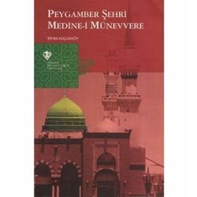 Peygamber Şehri Medine-i Münevvere - İrfan Küçükköy