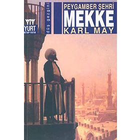 Peygamber Şehri Mekke - Karl May