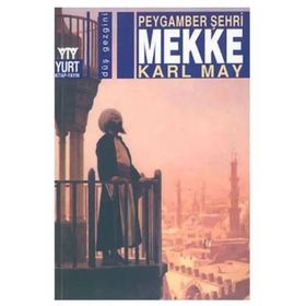 Peygamber Şehri Mekke - Karl May