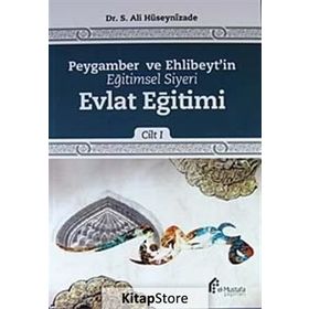 Peygamber ve Ehlibeyt’in Eğitimsel Siyeri Cilt 1 Evlat Eğitimi - S. Ali Hüseynizade