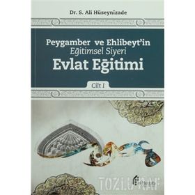 Peygamber ve Ehlibeyt’in Eğitimsel Siyeri Cilt 1 Evlat Eğitimi - S. Ali Hüseynizade