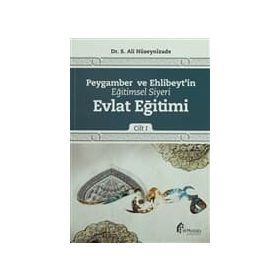 Peygamber ve Ehlibeyt’in Eğitimsel Siyeri Cilt 1 Evlat Eğitimi - S. Ali Hüseynizade