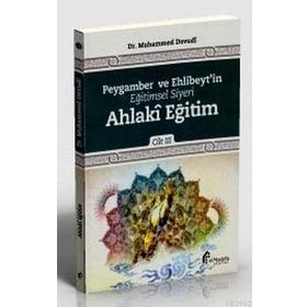 Peygamber ve Ehlibeyt’in Eğitimsel Siyeri Cilt 3 Ahlaki Eğitim - Muhammed Davudi