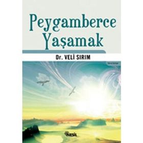 PEYGAMBERCE YAŞAMAK - VELI SIRIM
