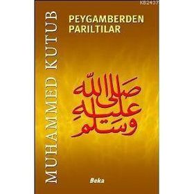 PEYGAMBERDEN PARILTILAR - MUHAMMED KUTUB