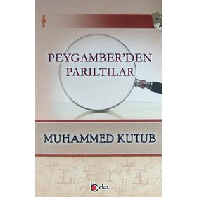PEYGAMBERDEN PARILTILAR - MUHAMMED KUTUB