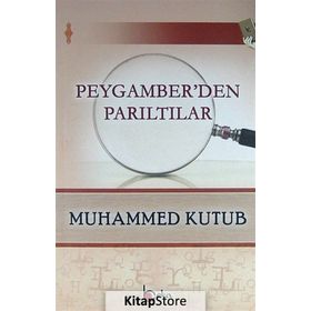 PEYGAMBERDEN PARILTILAR - MUHAMMED KUTUB