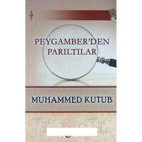 PEYGAMBERDEN PARILTILAR - MUHAMMED KUTUB
