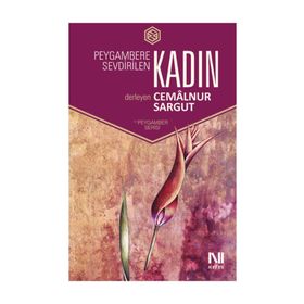 PEYGAMBERE SEVDIRILEN KADIN - CEMALNUR SARGUT