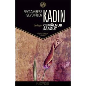 PEYGAMBERE SEVDIRILEN KADIN - CEMALNUR SARGUT