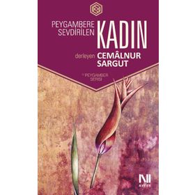 PEYGAMBERE SEVDIRILEN KADIN - CEMALNUR SARGUT